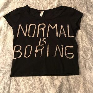 Normal is boring crop top
